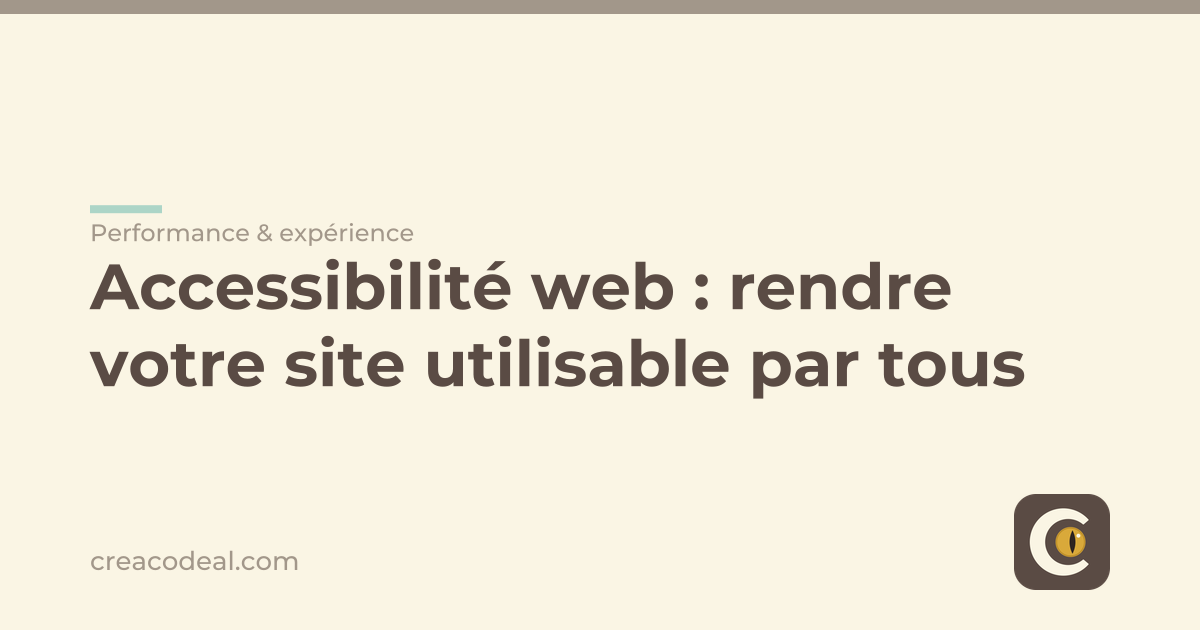 Accessibilité web : rendre votre site utilisable par tous