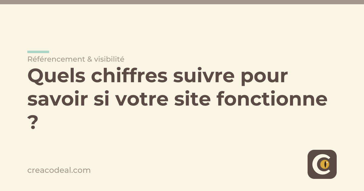 Quels chiffres suivre pour savoir si votre site fonctionne ?