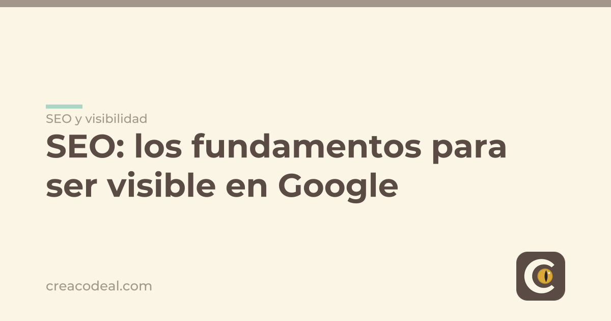 SEO: los fundamentos para ser visible en Google