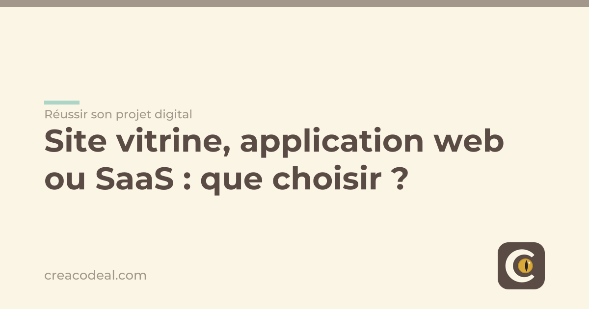 Site vitrine, application web ou SaaS : que choisir ?